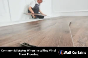 Common Mistakes When Installing Vinyl Plank Flooring