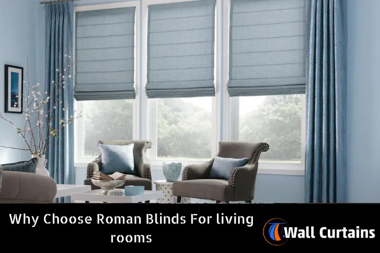 Why Choose Roman Blinds For living rooms - Wall Curtains