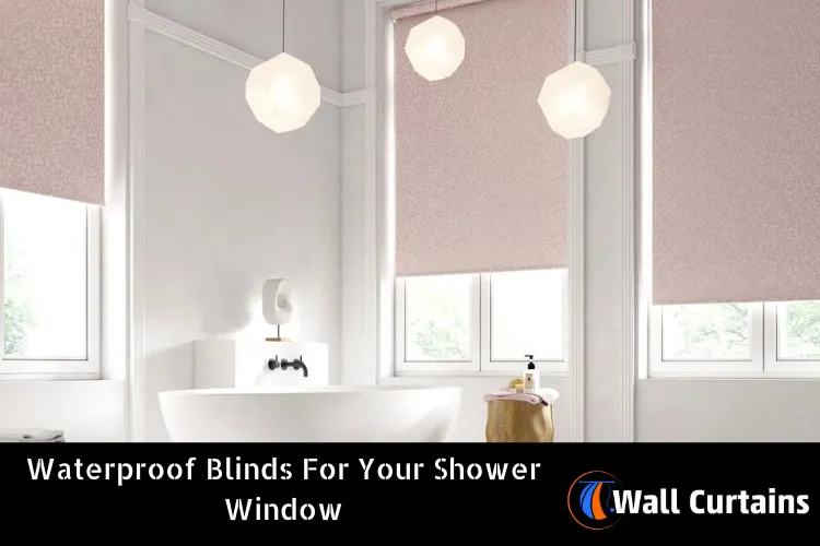 7 Best Waterproof Blinds for Your Shower Window